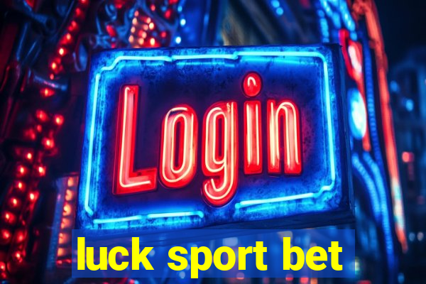 luck sport bet